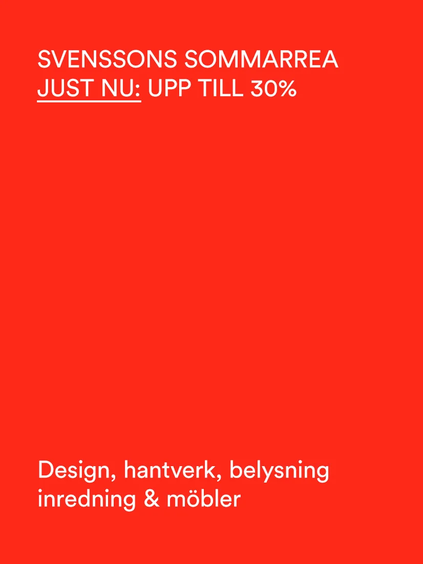 Svenssons sommarrea: Just nu upp till 30% rabatt på design, hantverk, belysning, inredning och möbler.